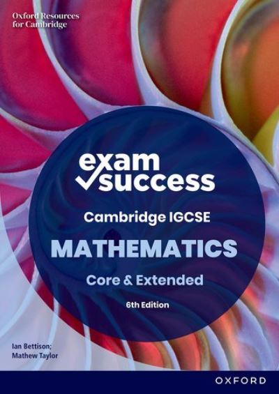 Ian Bettison · Exam Success in Cambridge IGCSE Mathematics: Sixth Edition - Exam Success in Cambridge IGCSE Mathematics (Paperback Book) [6 Revised edition] (2024)