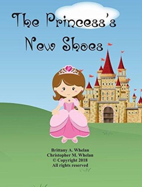 Cover for Christopher M Whelan · The Princess's New Shoes (Hardcover Book) (2024)