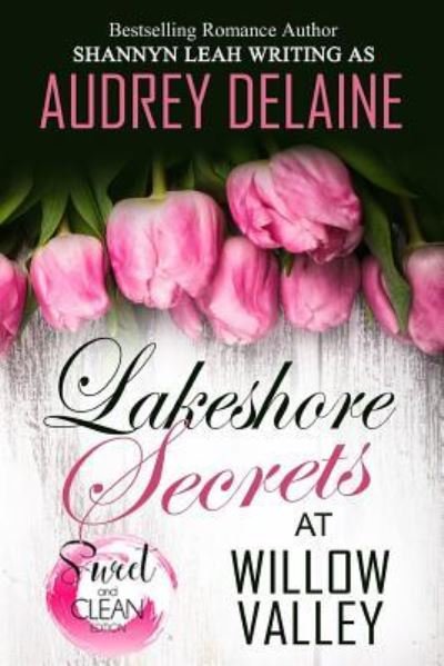 Lakeshore Secrets at Willow Valley - Audrey Delaine - Books - Blurb - 9781389270550 - November 28, 2017
