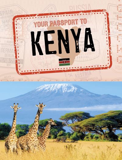 Cover for Kaitlyn Duling · Your Passport to Kenya - World Passport (Hardcover Book) (2021)