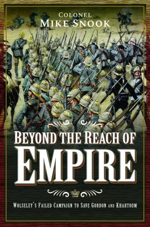 Cover for Mike Snook · Beyond the Reach of Empire: Wolseley's Failed Campaign to Save Gordon and Khartoum (Paperback Book) (2022)