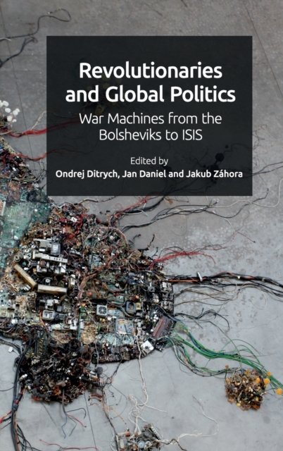 Cover for Ondrej Sayfo · Revolutionaries and Global Politics: War Machines from the Bolsheviks to Isis (Innbunden bok) (2023)