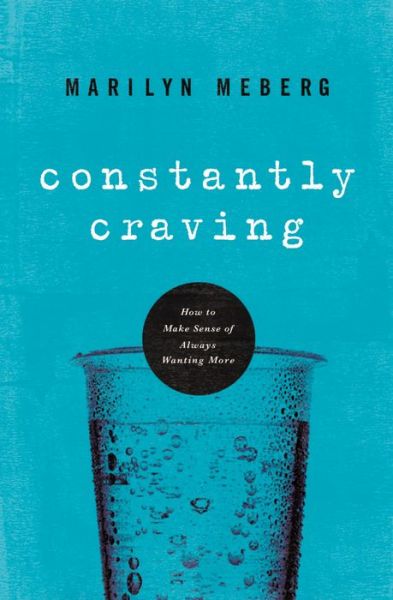 Cover for Marilyn Meberg · Constantly Craving: How to Make Sense of Always Wanting More (Paperback Book) (2012)