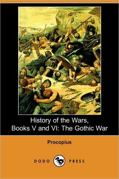 Cover for Procopius · History of the Wars: Books V - Vi: the Gothic War: the Gothic War (Dodo Press) (Paperback Book) (2008)