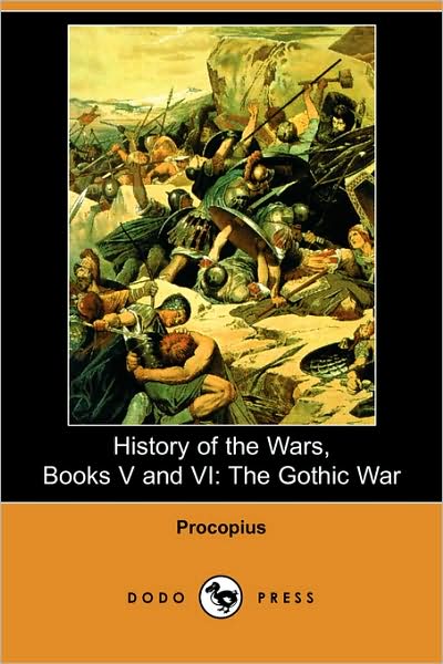 History of the Wars: Books V - Vi: the Gothic War: the Gothic War (Dodo Press) - Procopius - Książki - Dodo Press - 9781406566550 - 4 stycznia 2008