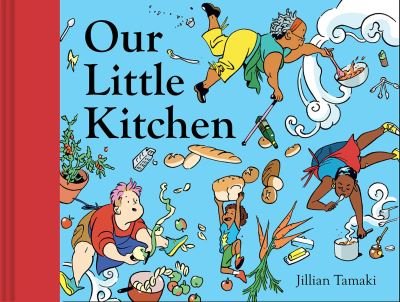 Our Little Kitchen - Jillian Tamaki - Kirjat - Abrams - 9781419746550 - tiistai 22. syyskuuta 2020