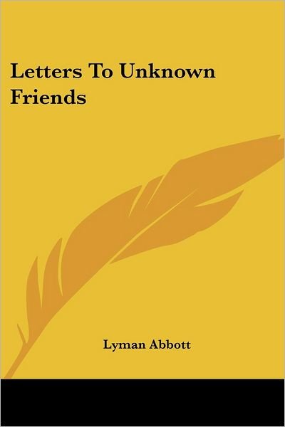 Cover for Lyman Abbott · Letters to Unknown Friends (Taschenbuch) (2006)