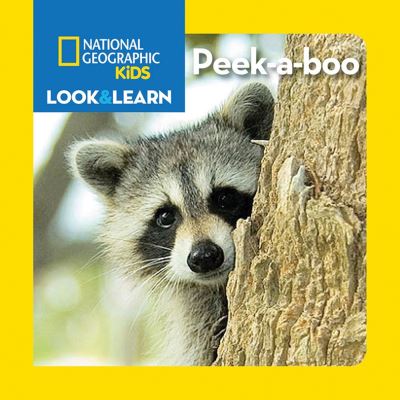 National Geographic Kids Look and Learn: Peek-a-boo - Look & Learn - National Geographic Kids - Książki - National Geographic - 9781426324550 - 9 sierpnia 2016