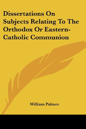 Cover for William Palmer · Dissertations on Subjects Relating to the Orthodox or Eastern-catholic Communion (Paperback Book) (2007)