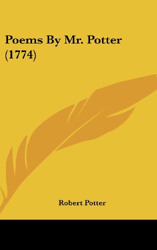 Poems by Mr. Potter (1774) - Robert Potter - Książki - Kessinger Publishing, LLC - 9781436576550 - 2 czerwca 2008