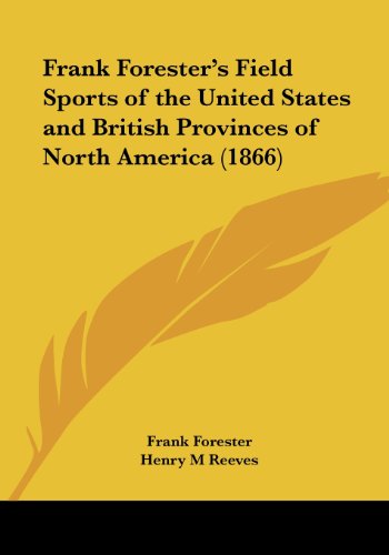 Cover for Frank Forester · Frank Forester's Field Sports of the United States and British Provinces of North America (1866) (Paperback Book) (2008)