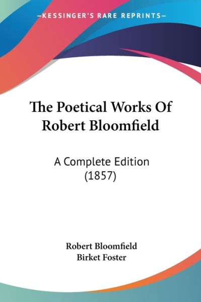 Cover for Robert Bloomfield · The Poetical Works of Robert Bloomfield: a Complete Edition (1857) (Paperback Book) (2008)