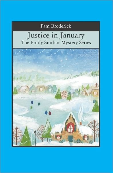 Cover for Pam Broderick · Justice in January: the Emily Sinclair Mystery Series (Paperback Book) (2008)