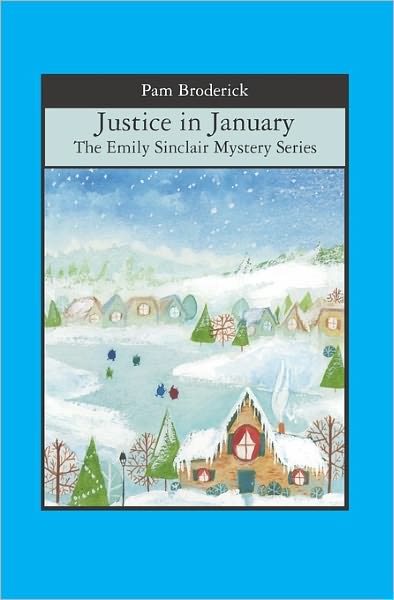 Cover for Pam Broderick · Justice in January: the Emily Sinclair Mystery Series (Pocketbok) (2008)