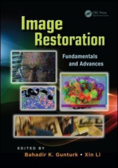 Cover for Bahadir Kursat Gunturk · Image Restoration: Fundamentals and Advances - Digital Imaging and Computer Vision (Hardcover Book) (2012)