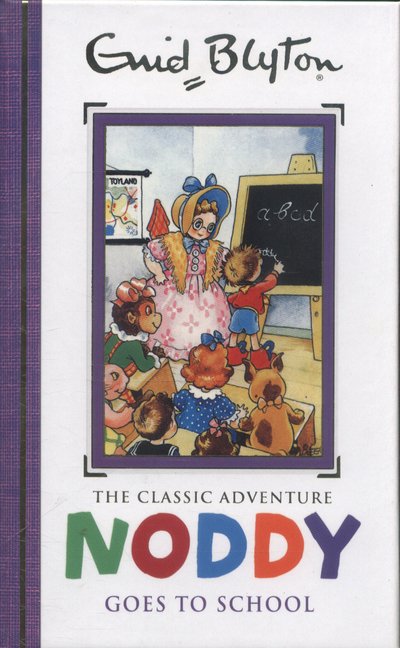 Cover for Enid Blyton · Noddy Classic Storybooks: Noddy Goes to School: Book 6 - Noddy Classic Storybooks (Inbunden Bok) (2016)