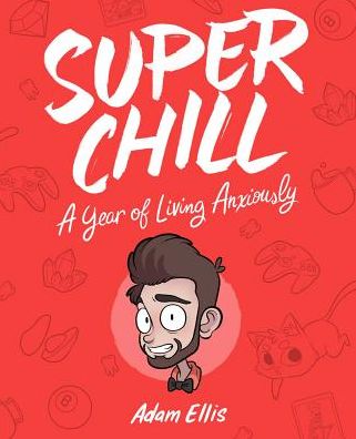 Cover for Adam Ellis · Super Chill: A Year of Living Anxiously (Paperback Bog) (2018)