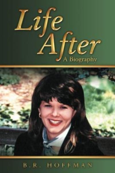 Cover for B R Hoffman · Life After: a Biography (Paperback Book) (2012)