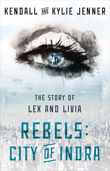 Cover for Kendall Jenner · Rebels: City of Indra: The Story of Lex and Livia - The Story of Lex and Livia (Paperback Book) (2016)