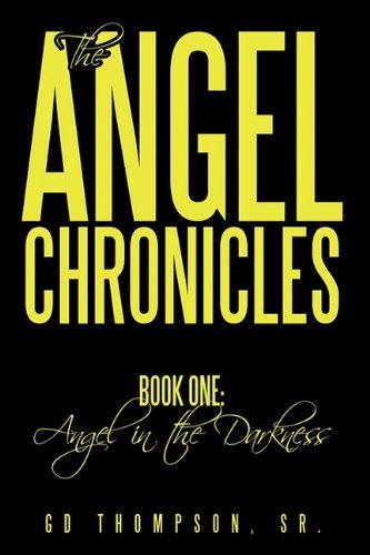 Cover for Gd Thompson Sr · The Angel Chronicles: Book One: Angel in the Darkness (Hardcover Book) (2010)