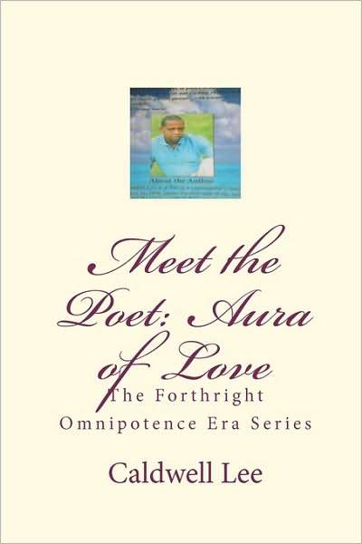 Cover for Caldwell Lee · Meet the Poet:  Aura of Love: the Forthright Omnipotence Era Series (Paperback Book) (2010)