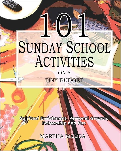 Cover for Martha Maeda · 101 Sunday School Activities on a Tiny Budget: Personal Enrichment, Spiritual Growth, Fellowship and Fun (Paperback Book) (2010)