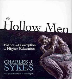 The Hollow Men: Politics and Corruption in Higher Education - Charles J. Sykes - Audiolivros - Blackstone Audiobooks - 9781455117550 - 1 de maio de 2013