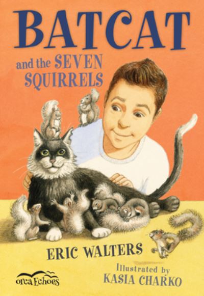 Batcat and the Seven Squirrels - Eric Walters - Książki - Orca Book Publishers,Canada - 9781459812550 - 4 października 2016