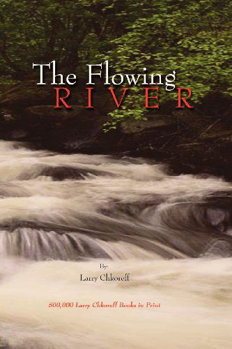 The Flowing River - Larry Chkoreff - Books - CreateSpace Independent Publishing Platf - 9781461198550 - May 16, 2011