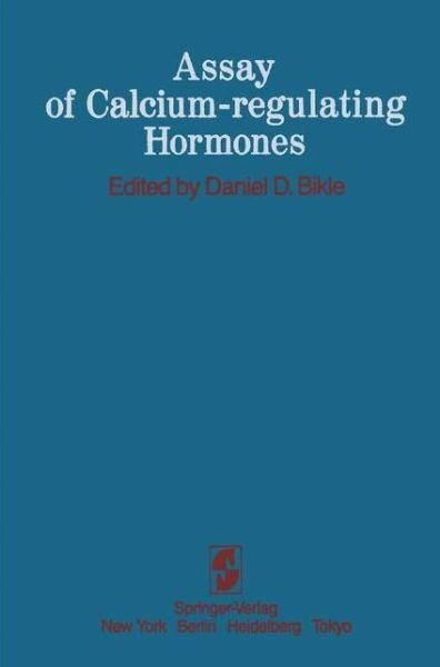 Cover for D D Bikle · Assay of Calcium-regulating Hormones (Pocketbok) [Softcover reprint of the original 1st ed. 1983 edition] (2011)