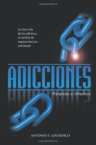 Cover for Antonio F. Lourenco · Adicciones, Paraisos E Infiernos (Paperback Book) [Spanish edition] (2011)