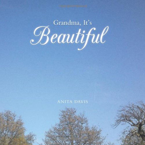 Cover for Anita Davis · Grandma, It's Beautiful (Paperback Book) (2012)