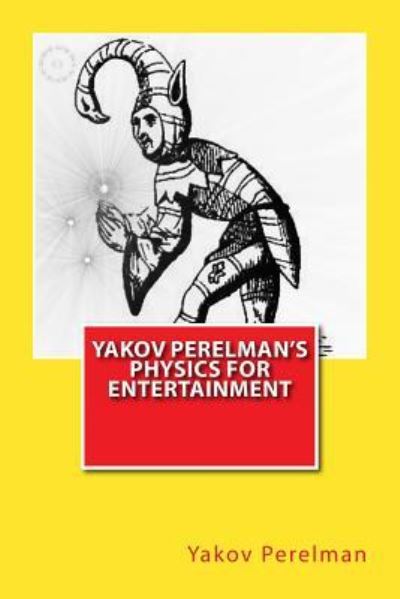 Cover for Yakov Perelman · Yakov Perelman's Physics For Entertainment (Taschenbuch) (2011)