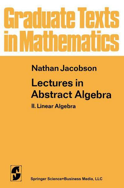 Cover for N. Jacobson · Lectures in Abstract Algebra: Ii. Linear Algebra - Graduate Texts in Mathematics (Paperback Book) [Softcover Reprint of the Original 1st Ed. 1953 edition] (2013)
