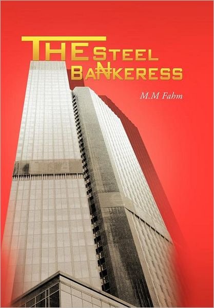 Cover for M M Fahm · The Steel Bankeress (Inbunden Bok) (2012)