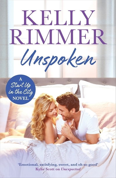 Unspoken: A sexy, emotional second-chance romance - Start Up in the City - Kelly Rimmer - Books - Headline Publishing Group - 9781472257550 - November 26, 2019