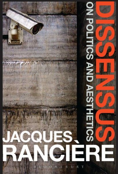 Cover for Ranciere, Jacques (University of Paris VIII, France) · Dissensus: On Politics and Aesthetics (Pocketbok) (2015)