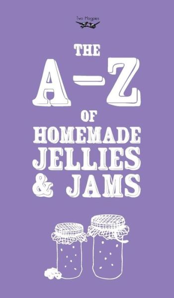 Cover for Two Magpies Publishing · A-z of Homemade Jellies and Jams (Hardcover Book) (2014)