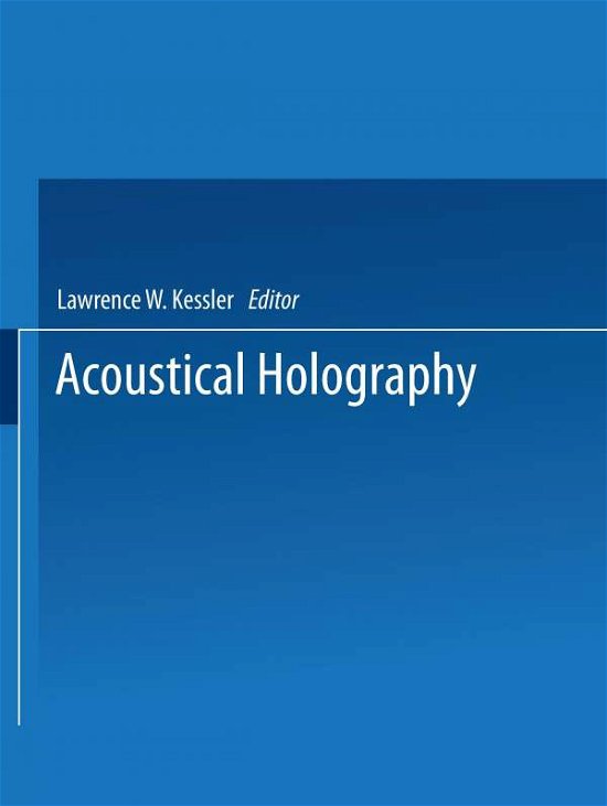 Cover for L Kessler · Acoustical Holography: Volume 7: Recent Advances in Ultrasonic Visualization (Paperback Book) (2013)