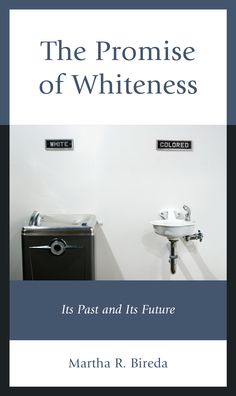 Cover for Martha R. Bireda · The Promise of Whiteness: Its Past and Its Future (Hardcover Book) (2022)