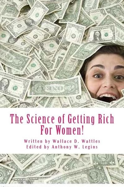 Cover for Wallace D Wattles · The Science of Getting Rich for Women!: for Women Only (Paperback Book) (2013)