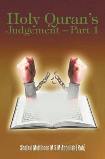 Cover for Sheihul Mufliheen M S M Abdullah · Holy Quran's Judgement - Part 1: (English Translation of the Book Thirukkuran Theerpu - Part 1tamil) (Paperback Book) (2012)