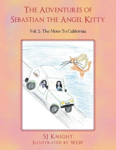 Cover for Sj Knight · The Adventures of Sebastian the Angel Kitty: Vol. 2 the Move to California (Taschenbuch) (2013)