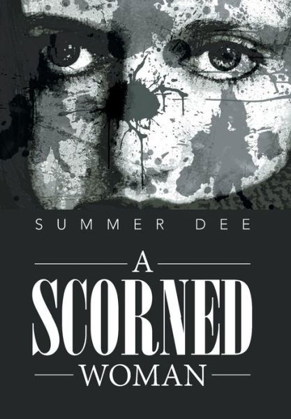Cover for Summer Dee · A Scorned Woman (Hardcover Book) (2013)