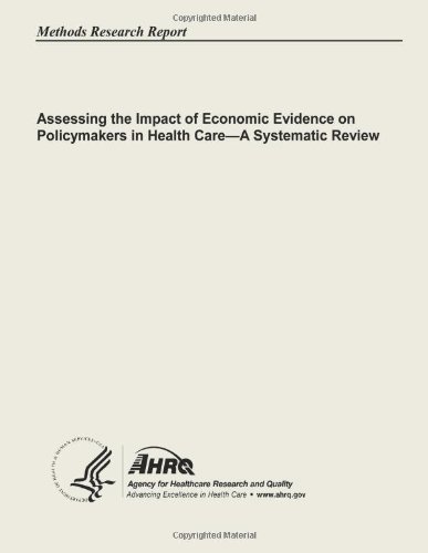 Cover for Agency for Healthcare Research and Quality · Assessing the Impact of Economic Evidence on Policymakers in Health Care - a Systematic Review (Pocketbok) (2013)