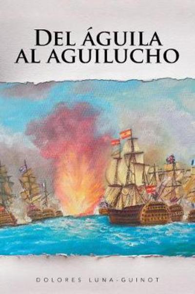 Cover for Dolores Luna-Guinot · Del águila al aguilucho (Paperback Book) (2017)
