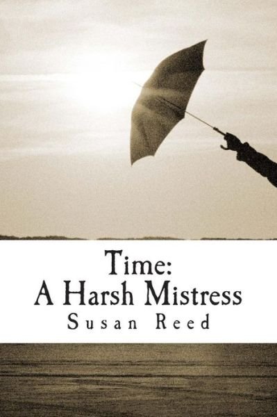 Cover for Susan Reed · Time: a Harsh Mistress (Pocketbok) (2014)