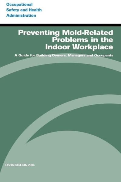 Cover for Occupational Safety and Health Administration · Preventing Mold-related Problems in the Indoor Workplace: a Guide for Building Owners, Managers and Occupants (Paperback Bog) (2014)