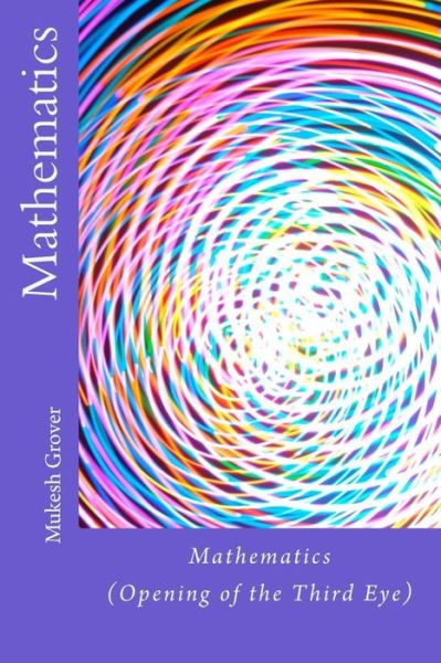 Cover for Mukesh Grover · Mathematics: (Opening of the Third Eye) (Paperback Book) (2014)