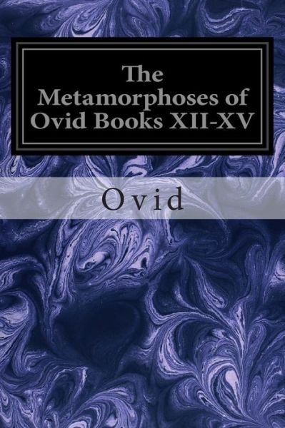 Cover for Ovid · The Metamorphoses of Ovid Books Xii-xv (Pocketbok) (2014)
